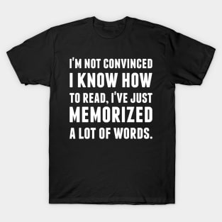 I'm not convinced I know how to read T-Shirt